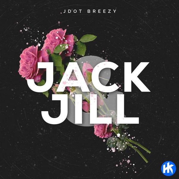 Jdot Breezy – Jack N Jill MP3 Download - HipHopKit